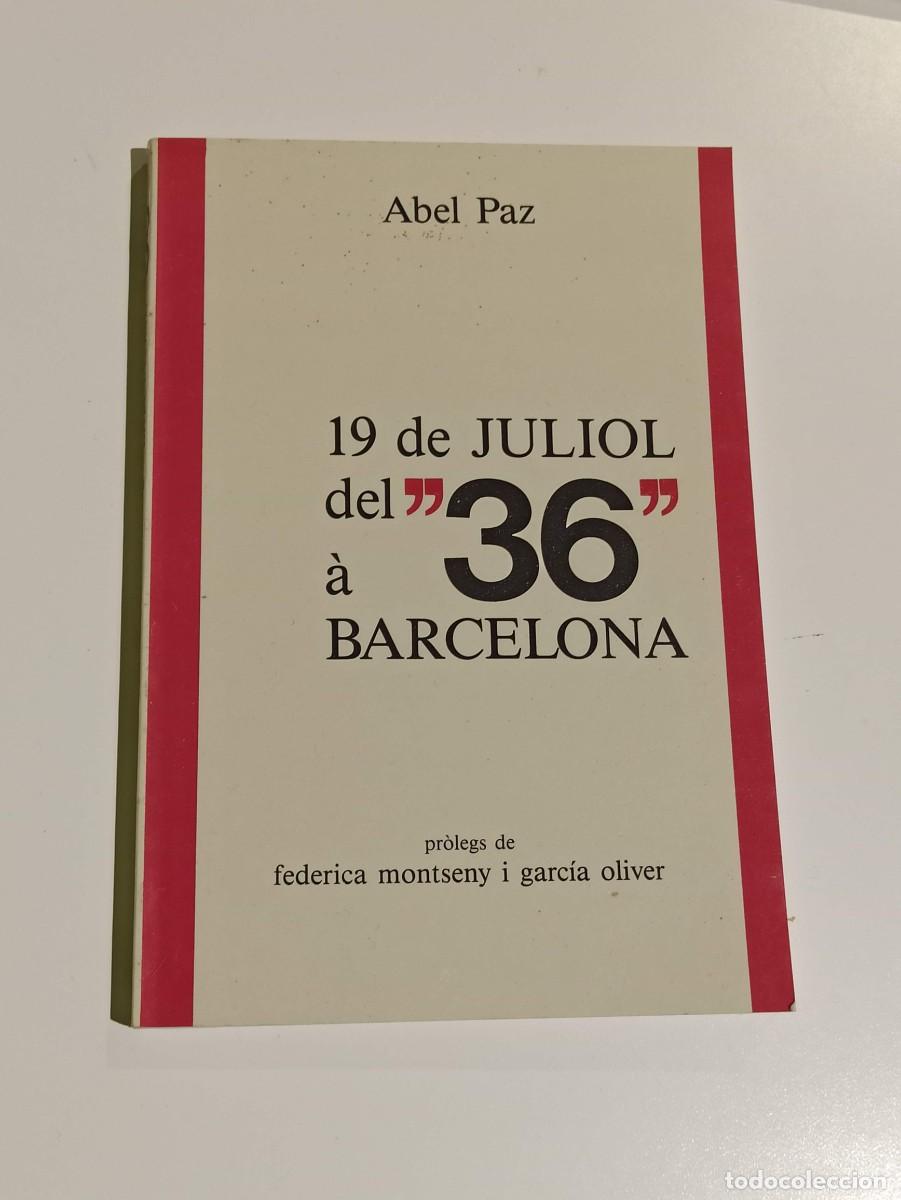 Libros de segunda mano: Libro 19 de juliol del 36 a Barcelona Abel Paz - Foto 1