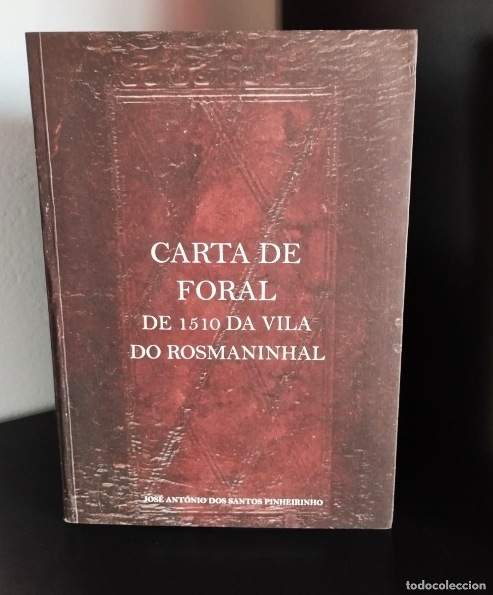 Livres d'occasion: Carta de Foral de 1510 da Vila de Rosmaninhal de Jos&eacute; Ant&oacute;nio Pinheirinho (assinatura do autor)