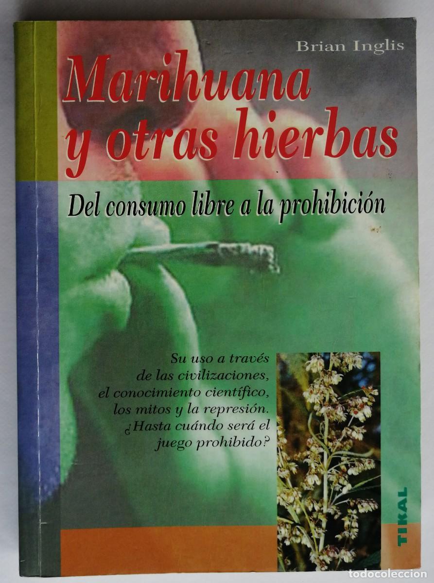 Libros de segunda mano: MARIHUANA Y OTRAS HIERBAS, DEL CONSUMO LIBRE A LA PROHIBICI&Oacute;N, BRIAN INGLIS - Foto 1