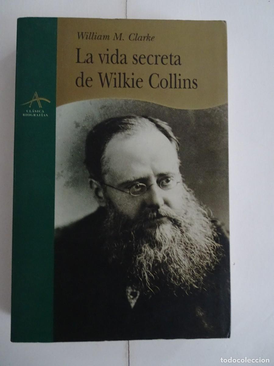 Libros de segunda mano: William M. Clarke: La vida secreta de Wilkie Collins - Foto 1
