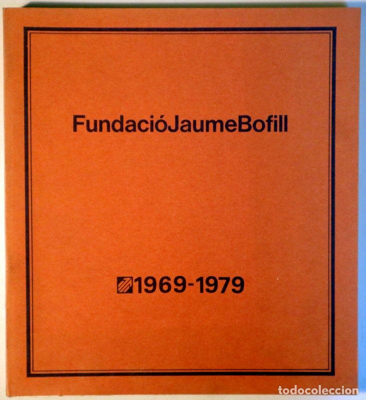 Libros de segunda mano: FUNDACI&Oacute; JAUME BOFILL 1969-1979 - Barcelona 1979 - Foto 1