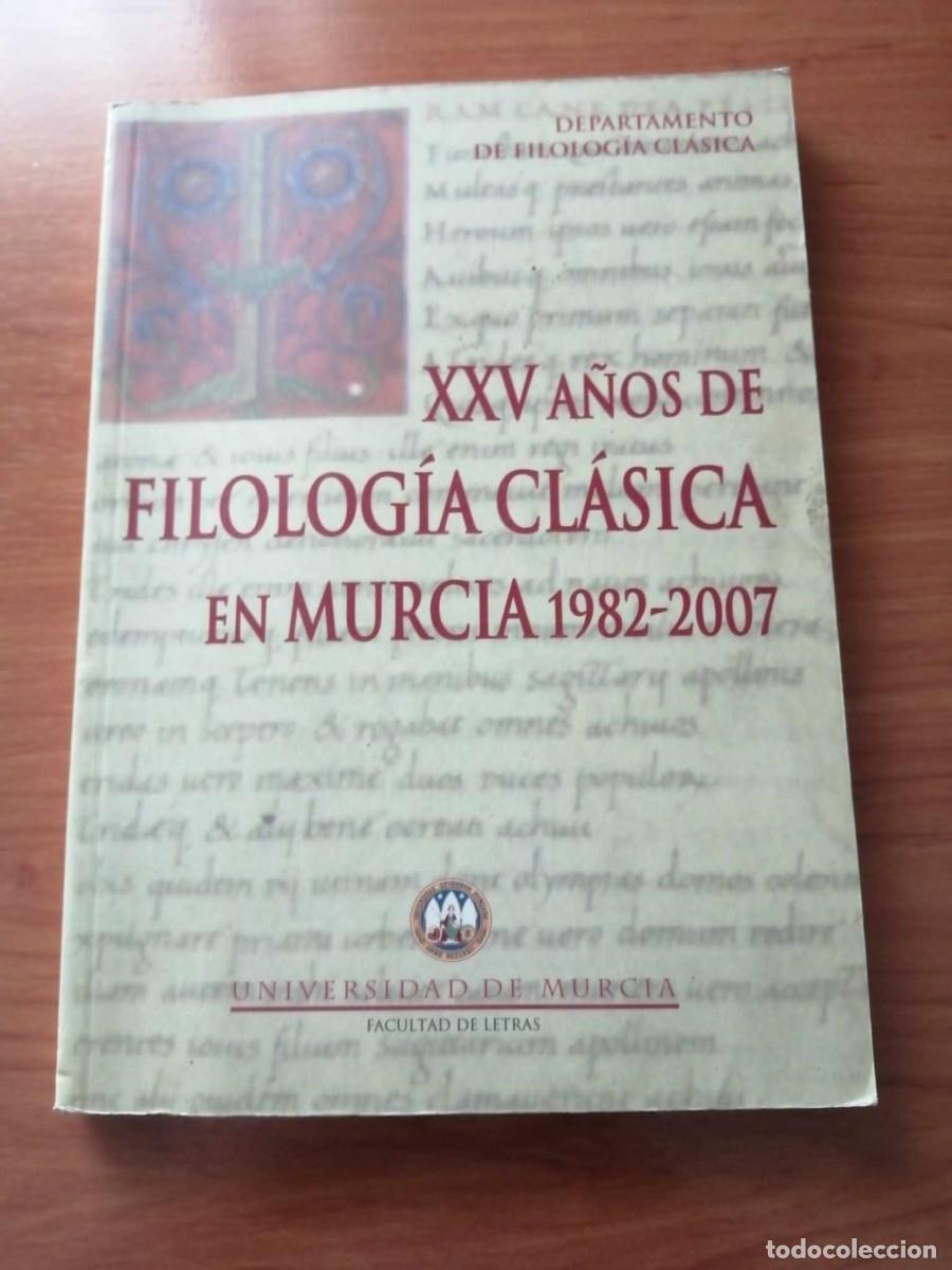 Livres d'occasion: XXV A&Ntilde;OS DE FILOLOGIA CLASICA EN MURCIA (1982 - 2007)