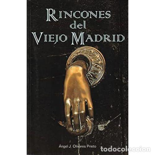Libros de segunda mano: Rincones del Viejo Madrid - &Aacute;ngel J. Olivares - Ediciones la Librer&iacute;a - 2001, 1&ordf; ed.