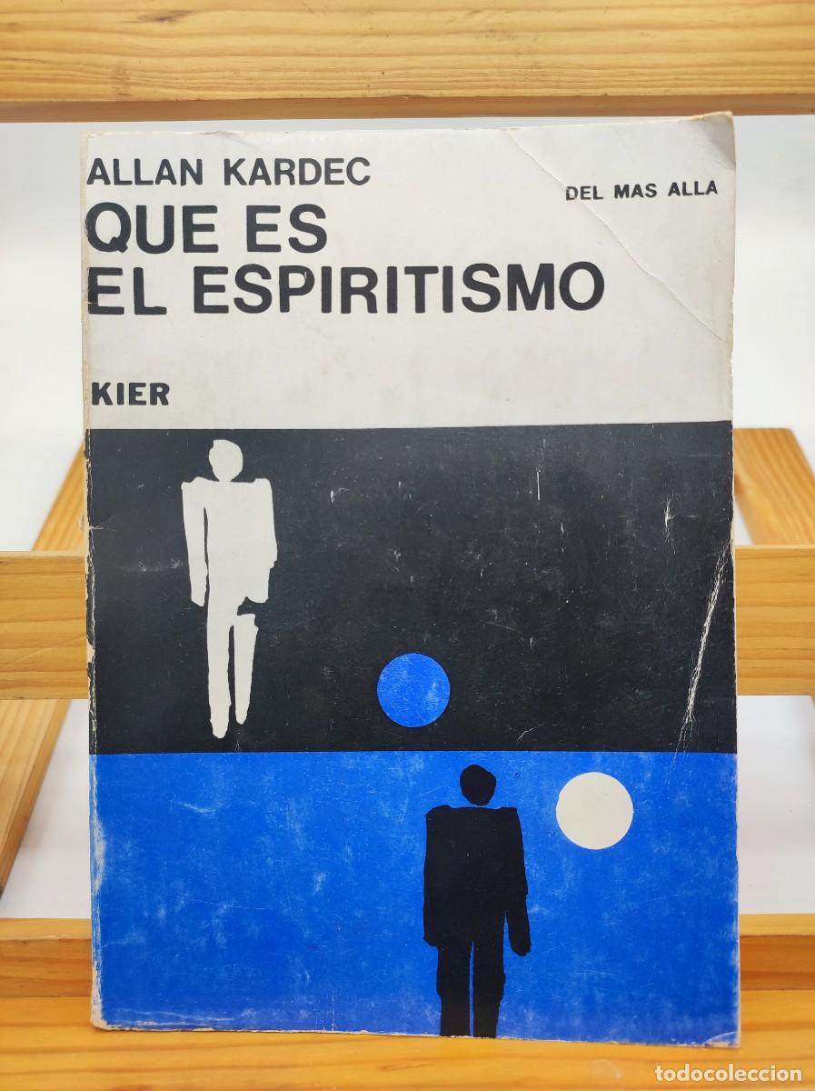 Libros de segunda mano: QUE ES EL ESPIRITISMO - ALLAN KARDEC - ED. KIER - DEL MAS ALLA - Foto 1