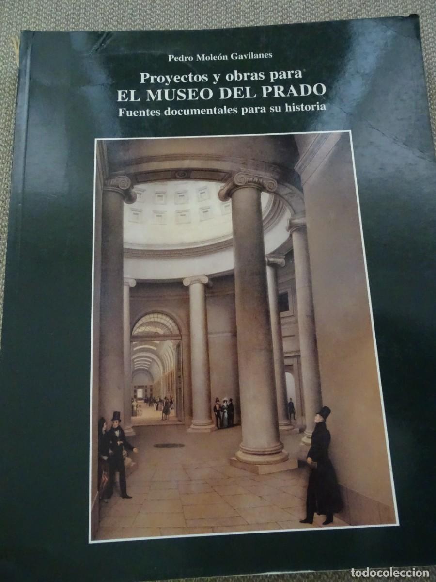 Libros de segunda mano: Pedro Mole&oacute;n Gavilanes: Proyectos y obras para el M. del Prado. Fuentes documentales para su hist.