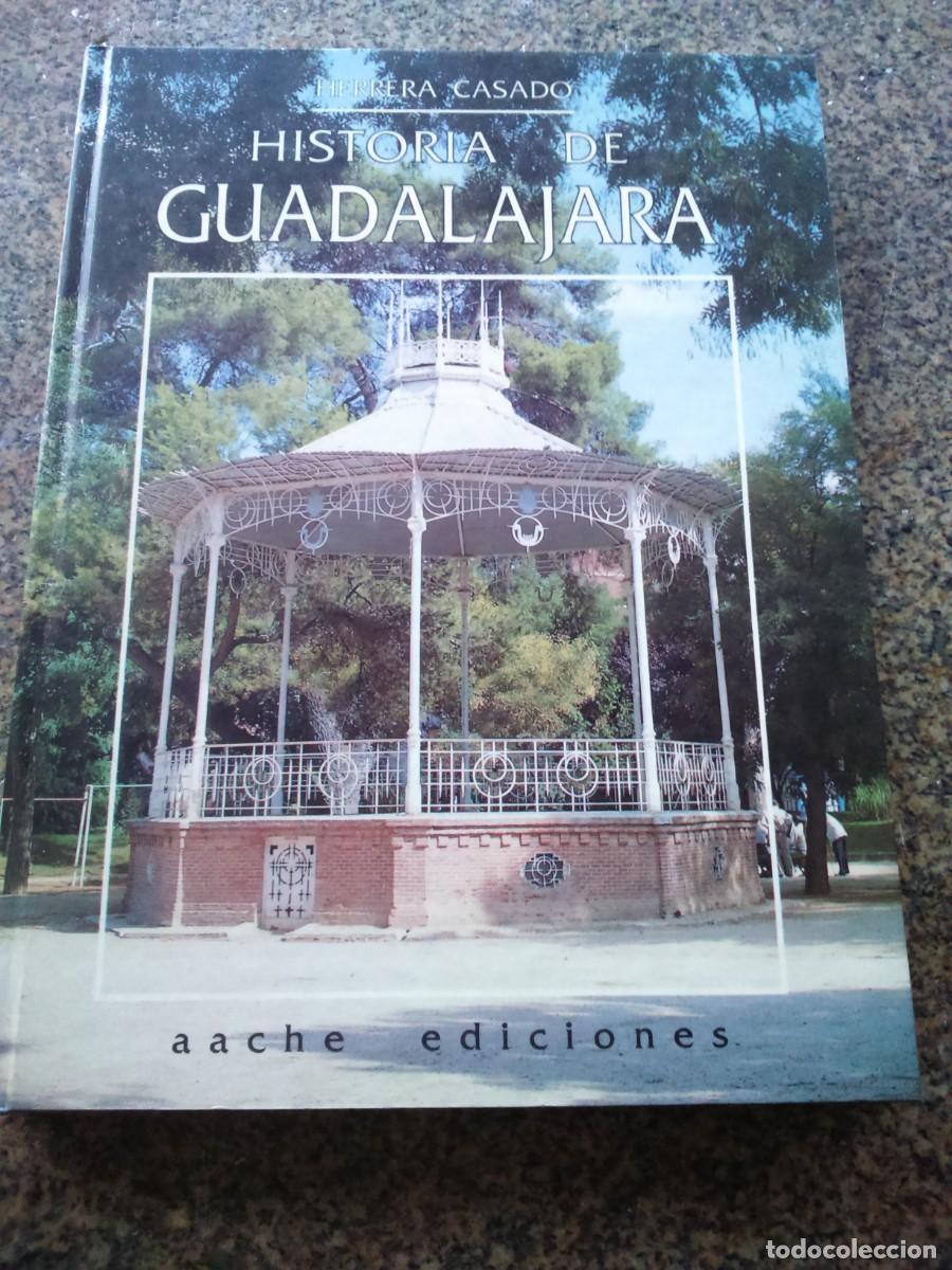 Libros de segunda mano: HISTORIA DE GUADALAJARA -- HERRERA CASADO -- AACHE EDICIONES 1992 - Foto 1