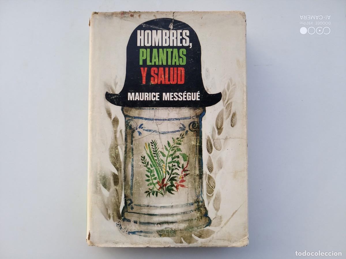 Second hand books: LIBRERIA GHOTICA. MAURICE MESSEGU&Eacute;. HOMBRES, PLANTAS Y SALUD. 1972.