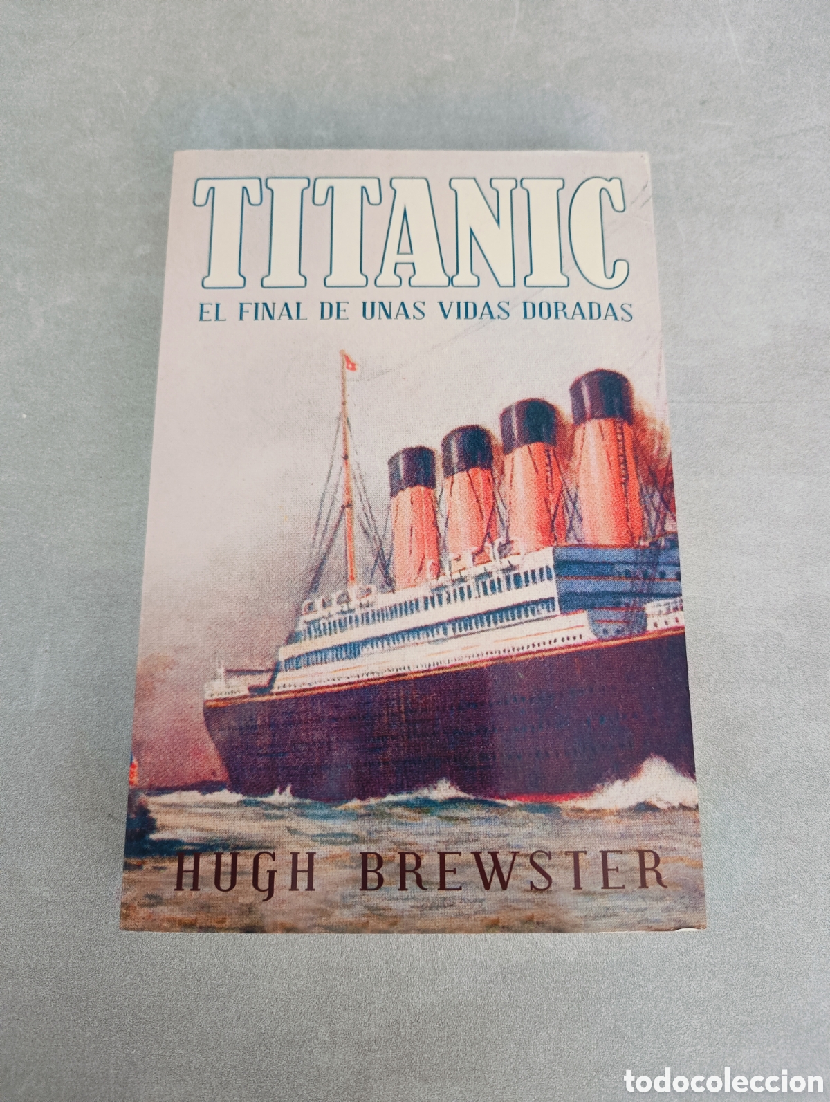 Libros de segunda mano: TITANIC, EL FINAL DE UNAS VIDAS DORADAS, HUGH BREWSTER, LUMEN, 2012. - Foto 2