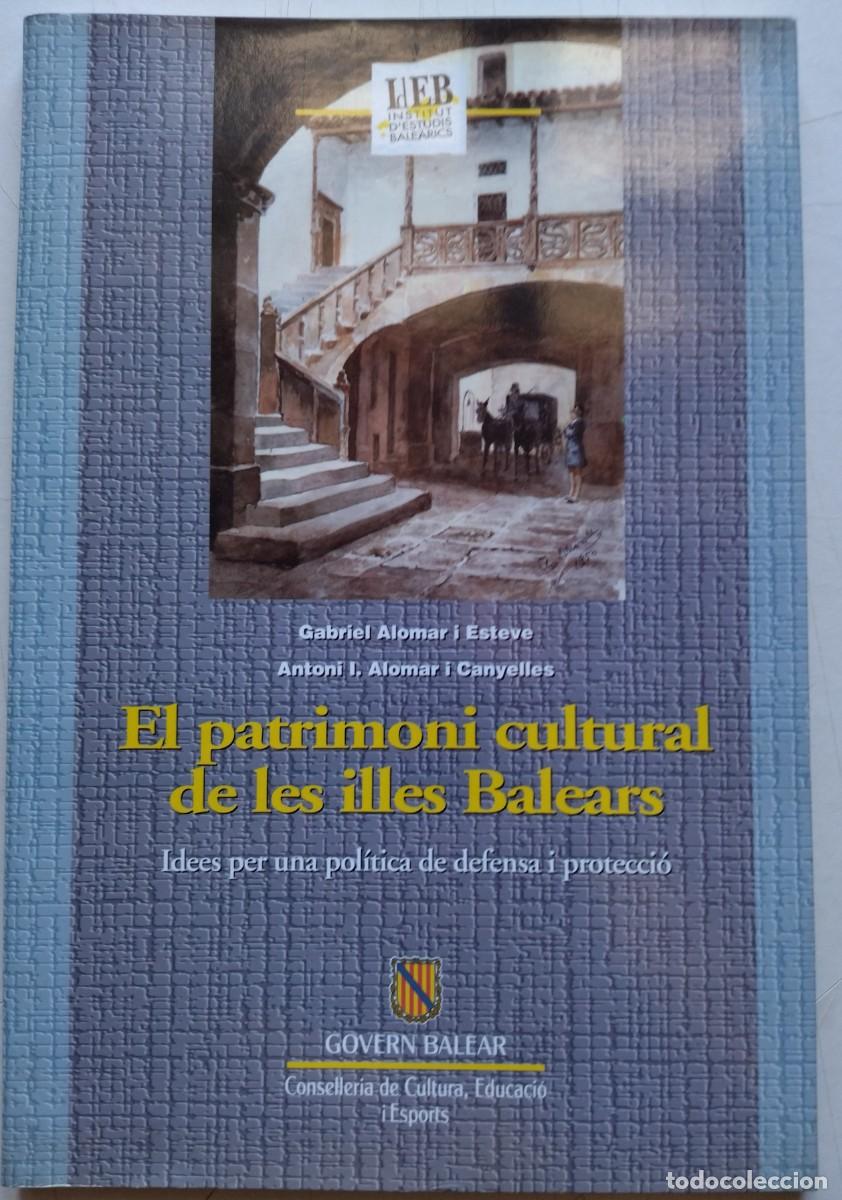 Libros de segunda mano: EL PATRIMONI CULTURAL DE LES ILLES BALEARS. GABRIEL ALOMAR/ ANTONI I. ALOMAR. MALLORCA,1994.