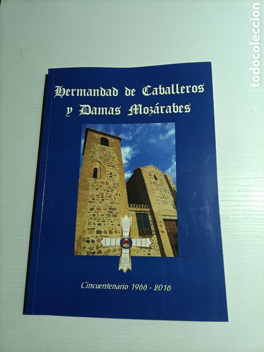 Libros de segunda mano: Hermandad de caballeros y damas moz&aacute;rabes. Ciudad de Toledo. Cincuentenario de la reinstauraci&oacute;n del
