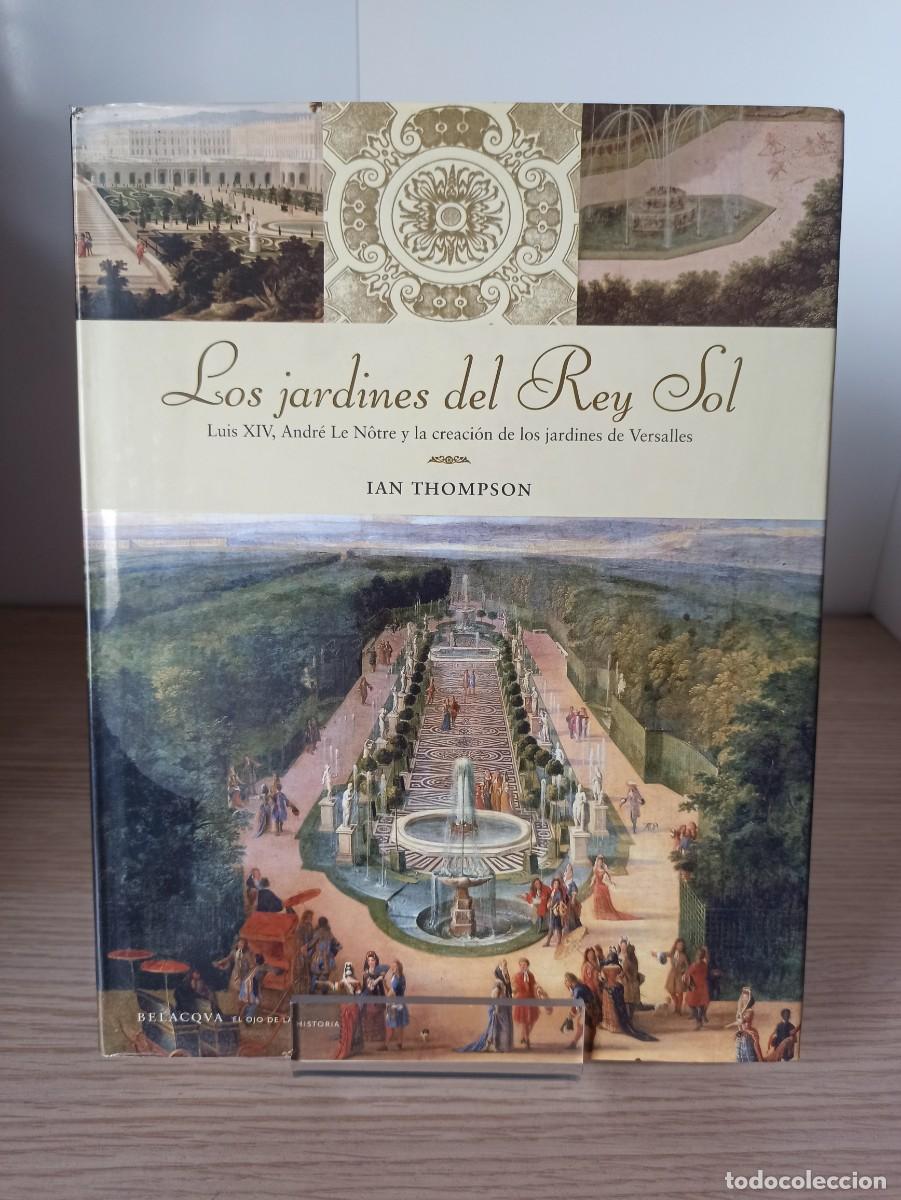 Libros de segunda mano: &rdquo;Los jardines del Rey Sol&rdquo; de Ian Thompson (Ed. Belacqua) a&ntilde;o 2006 - Foto 1