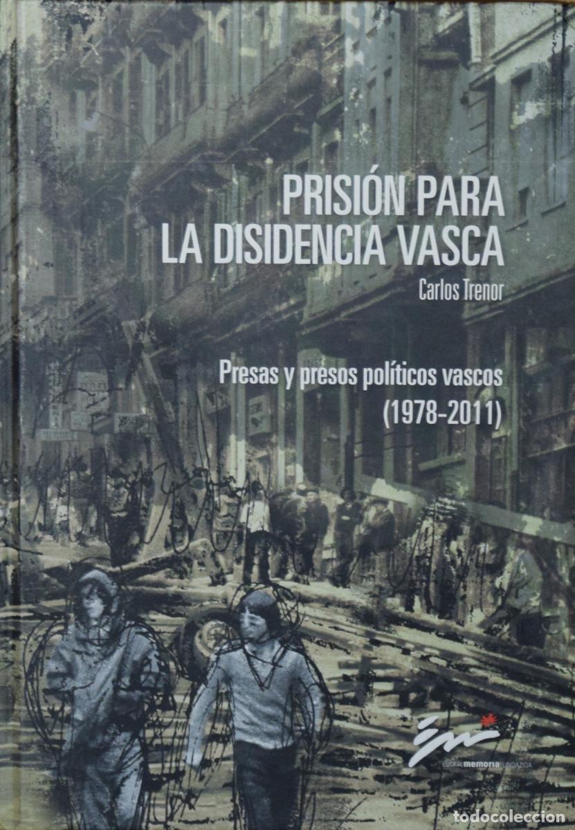 Second hand books: PRISION PARA LA DISIDENCIA VASCA. PRESAS Y PRESOS POL&Iacute;TICOS VASCOS (1978-2011) - Carlos TRENOR
