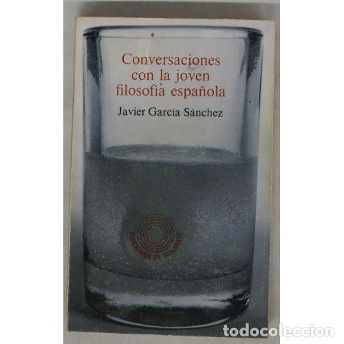 Libros de segunda mano: Conversaciones con la Joven Filosof&iacute;a Espa&ntilde;ola - Javier Garcia Sanchez - Noguer - Ediciones de Bolsi