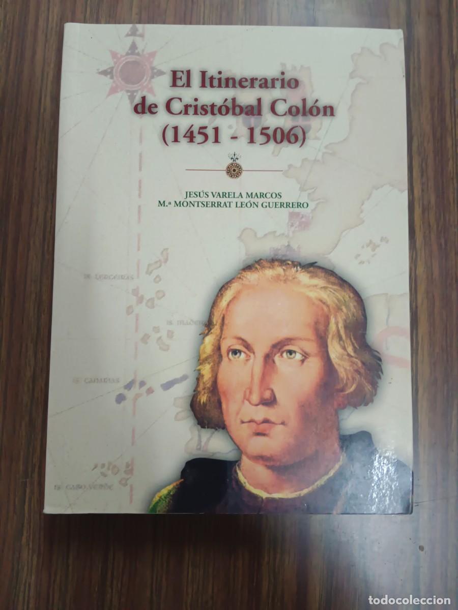 Libros de segunda mano: EL ITINERARIO DE CRISTOBAL COLON (1451 - 1506) - Jesus Varela Marcos - M&ordf; Montserrat Leon Guerrero