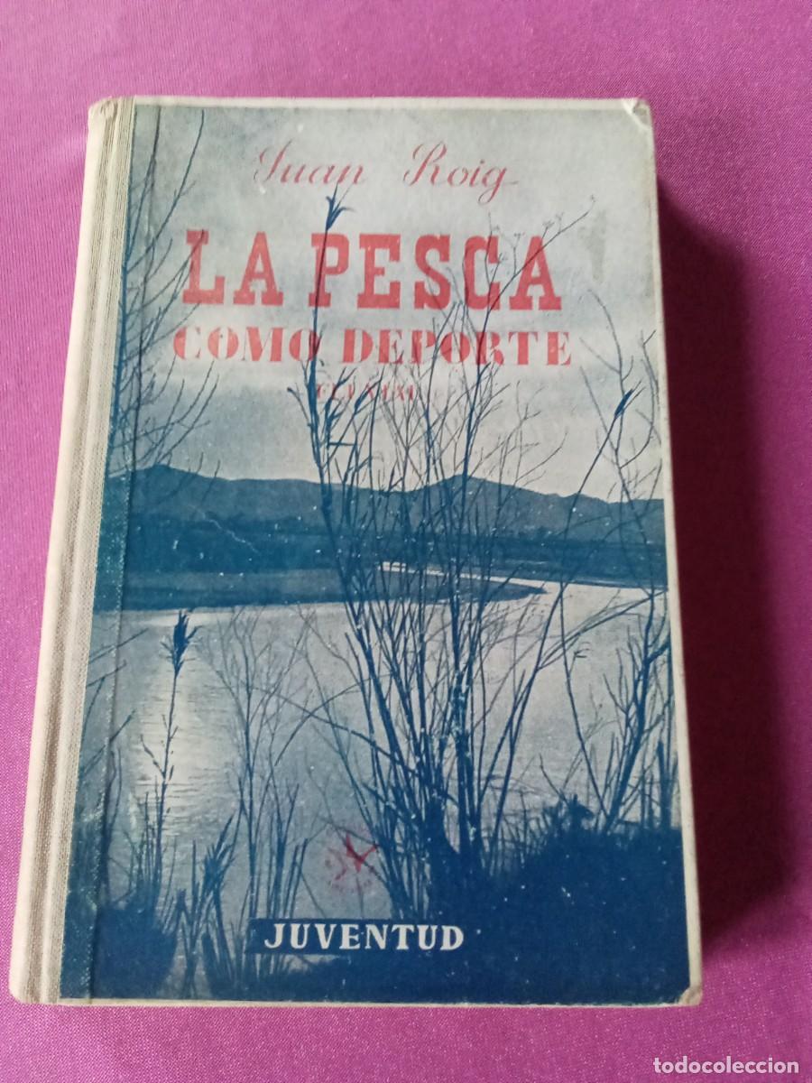 Libros de segunda mano: LA PESCA COMO DEPORTE JUAN ROIG .L5/1/2 - Foto 1