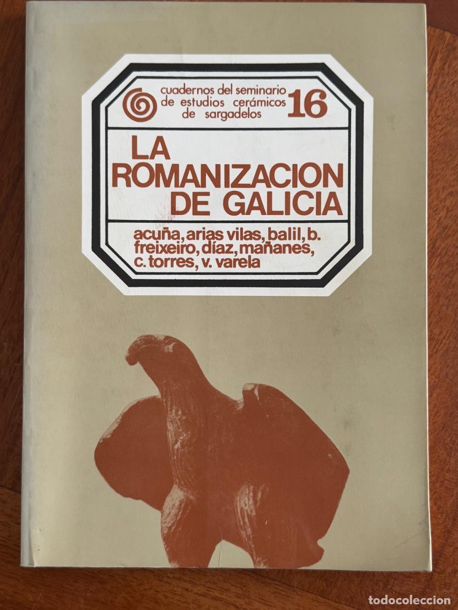 Libros de segunda mano: La Romanizaci&oacute;n en Galicia. A Coru&ntilde;a, Lugo, Ouarense, Pontevedra.