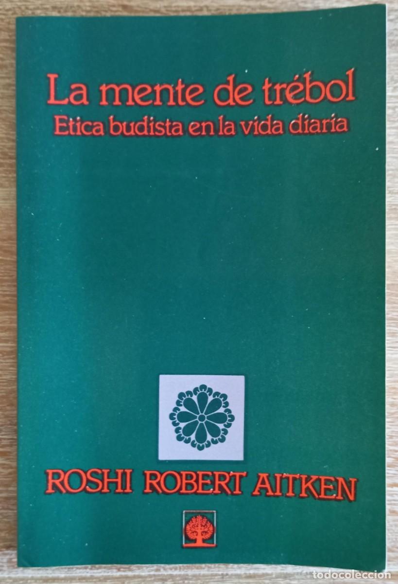 Libros de segunda mano: LA MENTE DE TREBOL - ROSHI ROBERT AITKEN - Foto 1