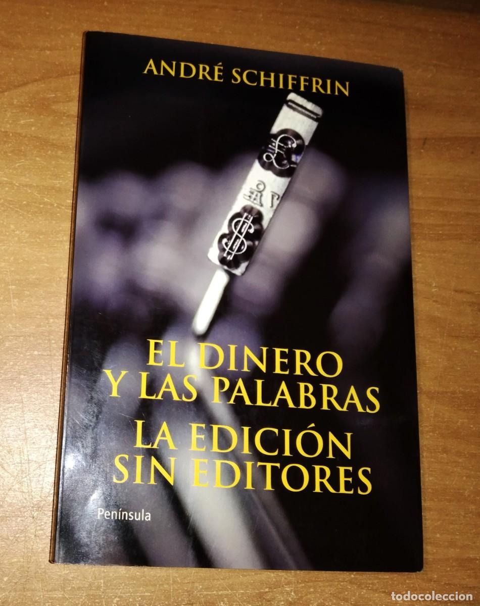 Libros de segunda mano: ANDR&Eacute; SCHIFFRIN - EL DINERO Y LAS PALABRAS / LA EDICI&Oacute;N SIN EDITORES - PEN&Iacute;NSULA, 2011 - Foto 1