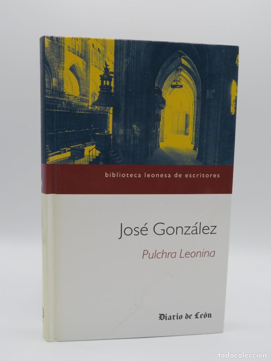 Libros de segunda mano: LIBRO. PULCHRA LEONINA - JOS&Eacute; GONZ&Aacute;LEZ - DIARIO DE LE&Oacute;N - Foto 1