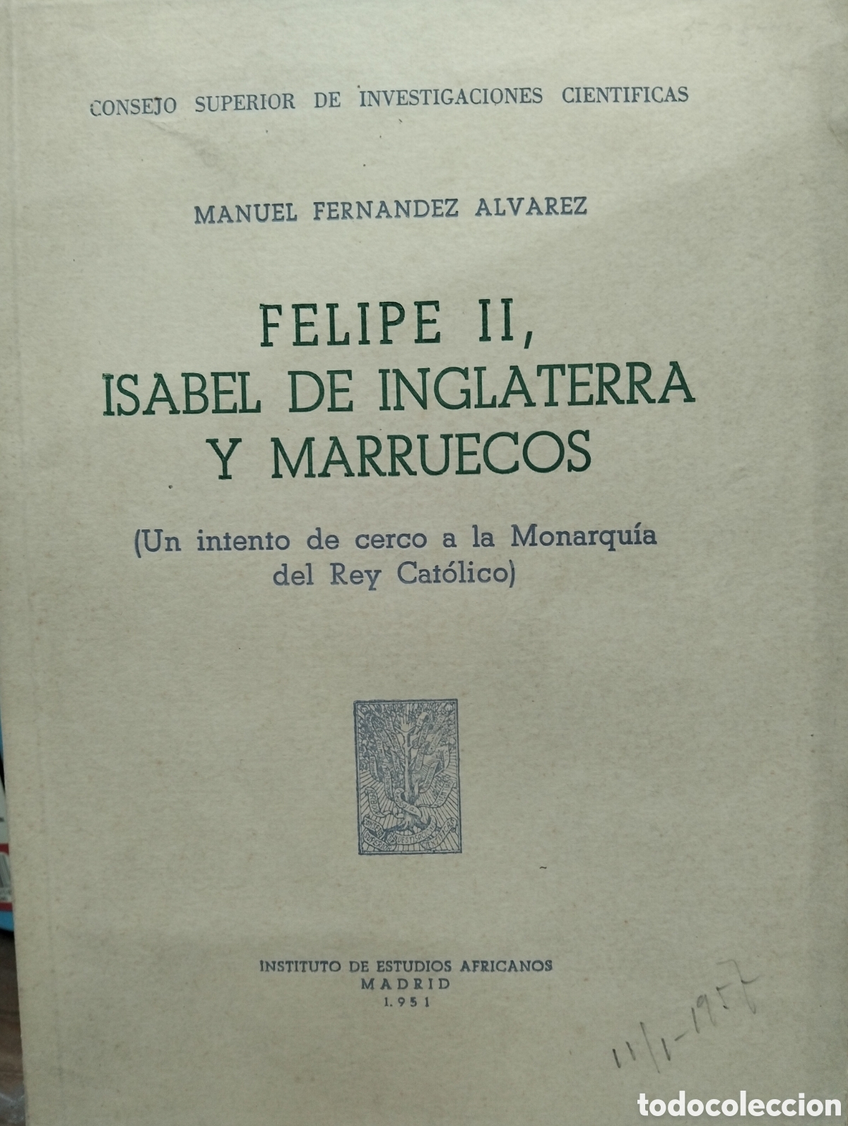 Libros de segunda mano: Felipe II Isabel de Inglaterra y marruecos(un intento de cerco a la monarqu&iacute;a del rey cat&oacute;lico,1951