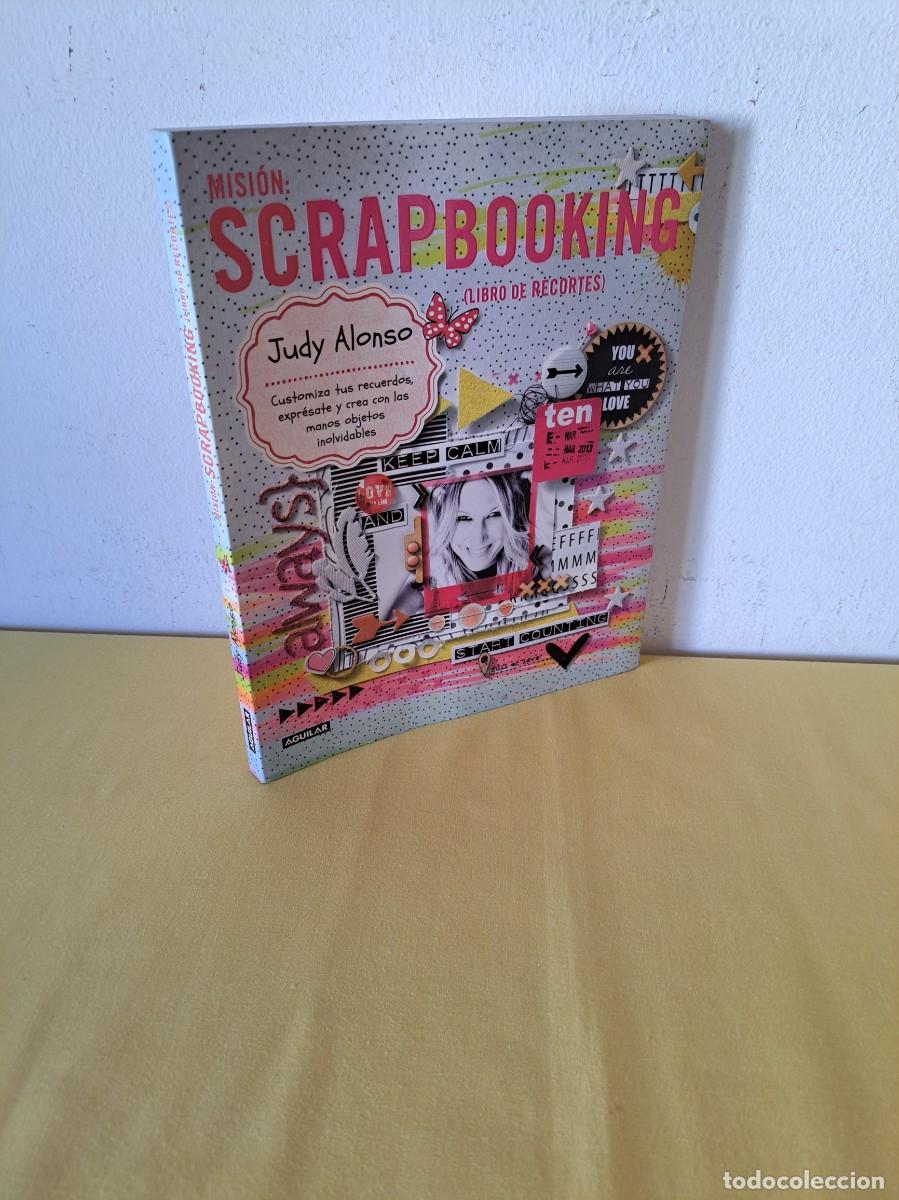 Libros de segunda mano: JUDY ALONSO - MISI&Oacute;N SCRAPBOOKING (LIBRO DE RECORTES) - AGUILAR 2013 - Foto 1