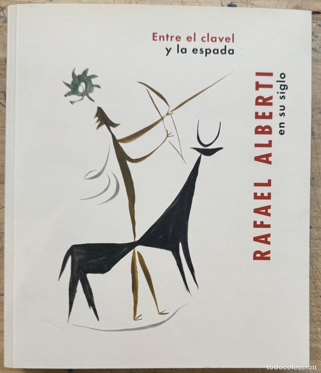Libros de segunda mano: Entre el Clavel y la Espada. Rafael Alberti y su Siglo - Foto 1