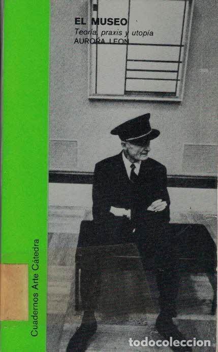 Libros de segunda mano: Aurora Le&oacute;n. El museo. Teor&iacute;a, praxis y utop&iacute;a - Foto 1