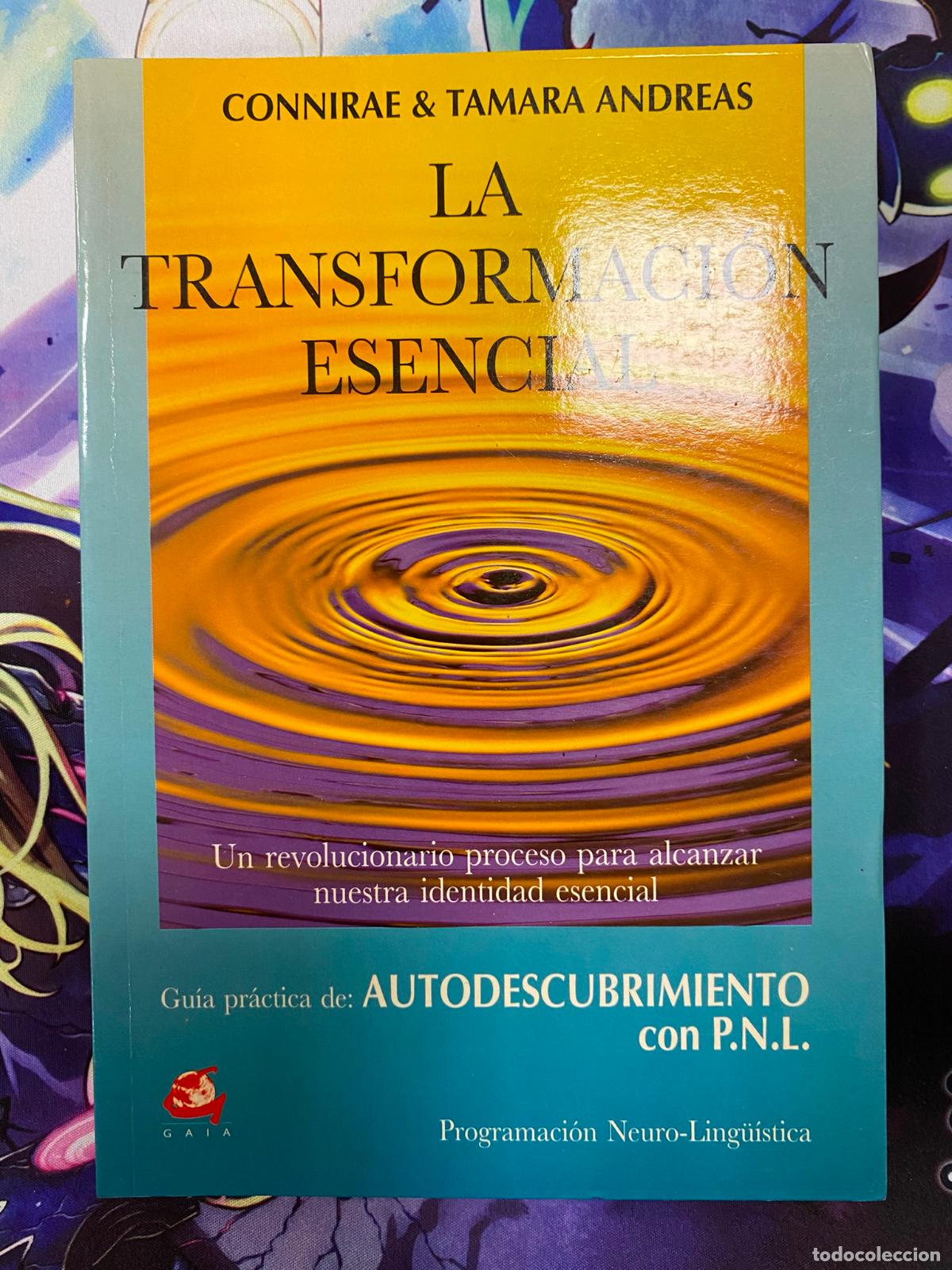 Gebrauchte B&uuml;cher: LA TRANSFORMACI&Oacute;N ESENCIAL. GU&Iacute;A PR&Aacute;CTICA DE AUTODESCUBRIMIENTO CON P. N. L. - ANDREAS, Connirae y T