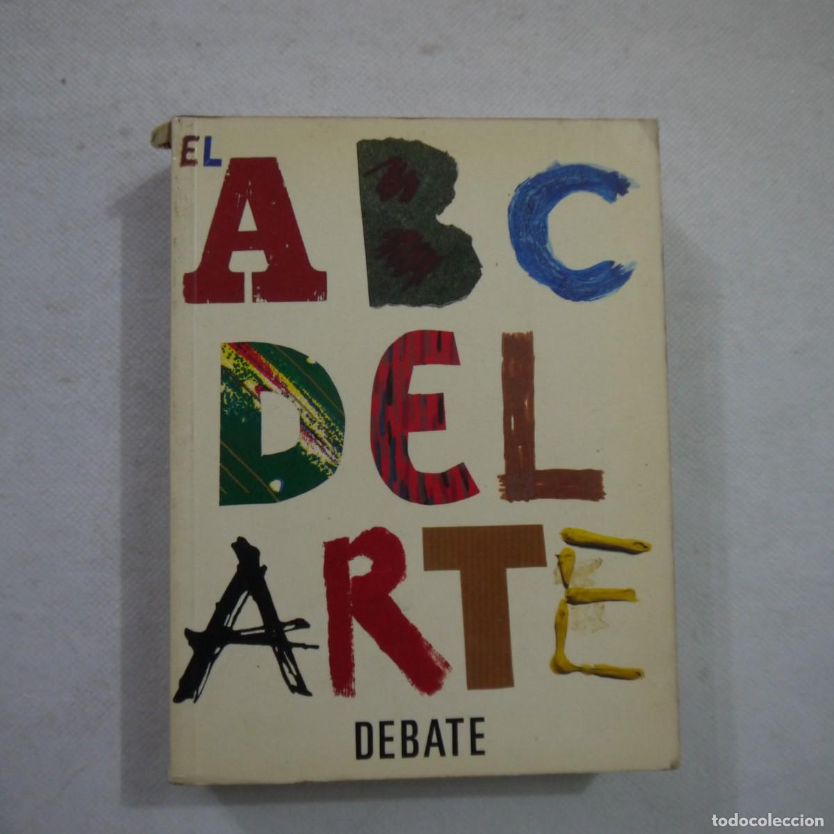 Libros de segunda mano: EL ABC DEL ARTE - DEBATE - 1997 - 1.&ordf; EDICI&Oacute;N - Foto 1
