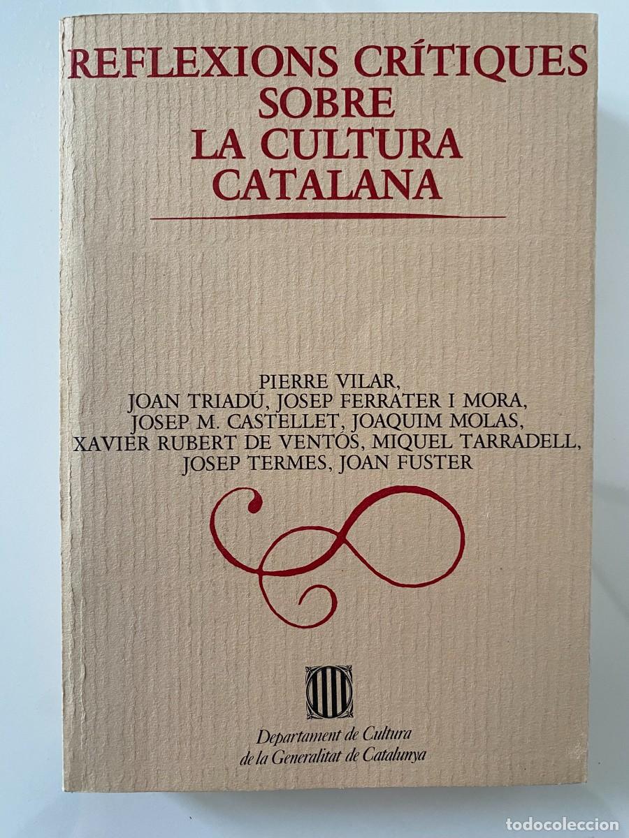 Libros de segunda mano: REFLEXIONS CR&Iacute;TIQUES SOBRE LA CULTURA CATALANA - PIERRE VILAR - JOAN FUSTER - JOSEP TERMES ...