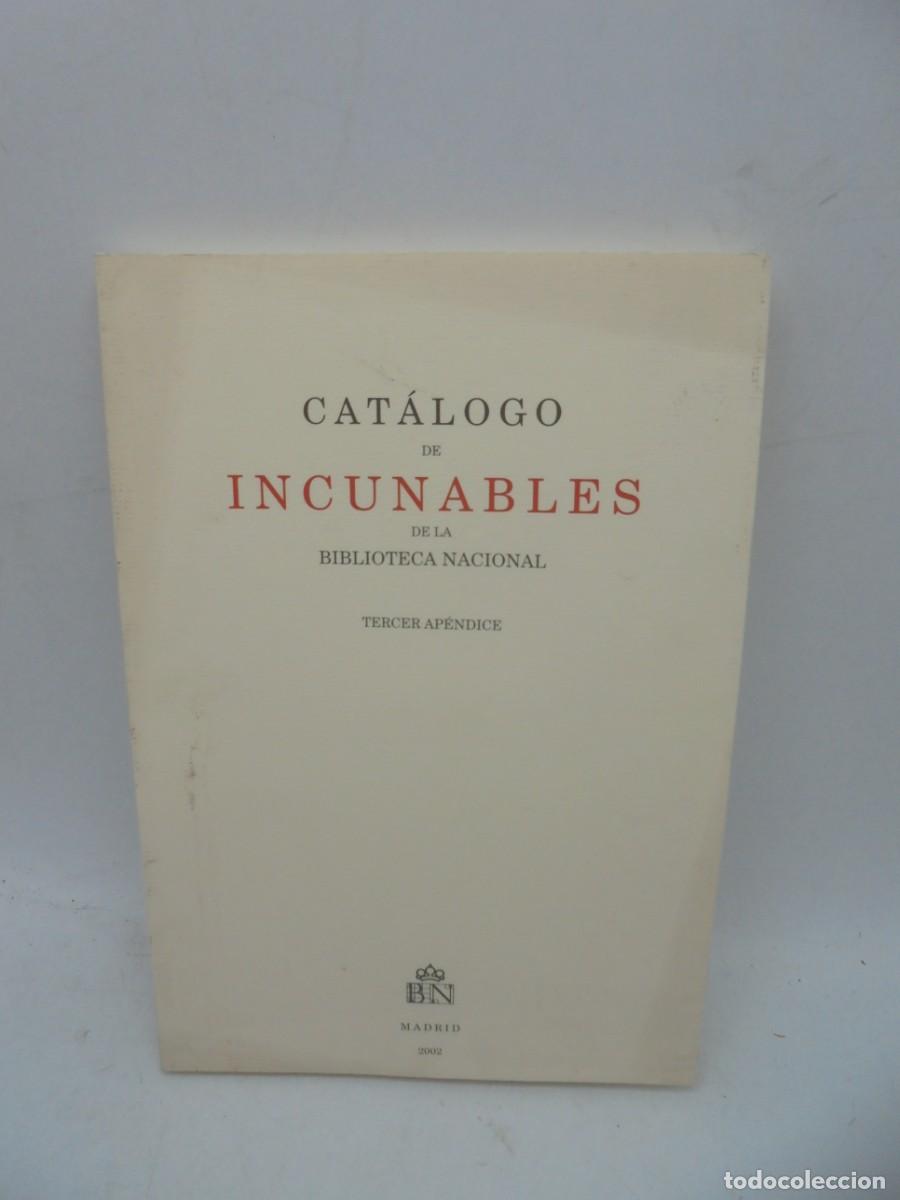 Second hand books: CATALOGO DE UNCUNABLES DE LA BIBLIOTECA NACIONAL. TERCER APENDICE. MADRID. 2002. PAGS: 167.