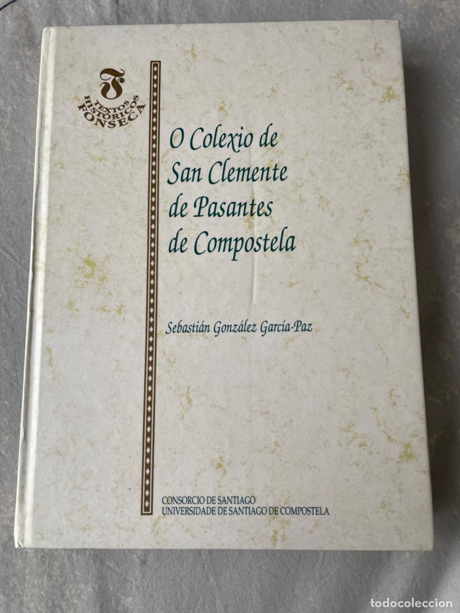 Libri di seconda mano: O Colexio de San Clemente de Pasantes de Compostela /Gonz&aacute;lez Garc&iacute;a - Paz, Sebasti&aacute;n.