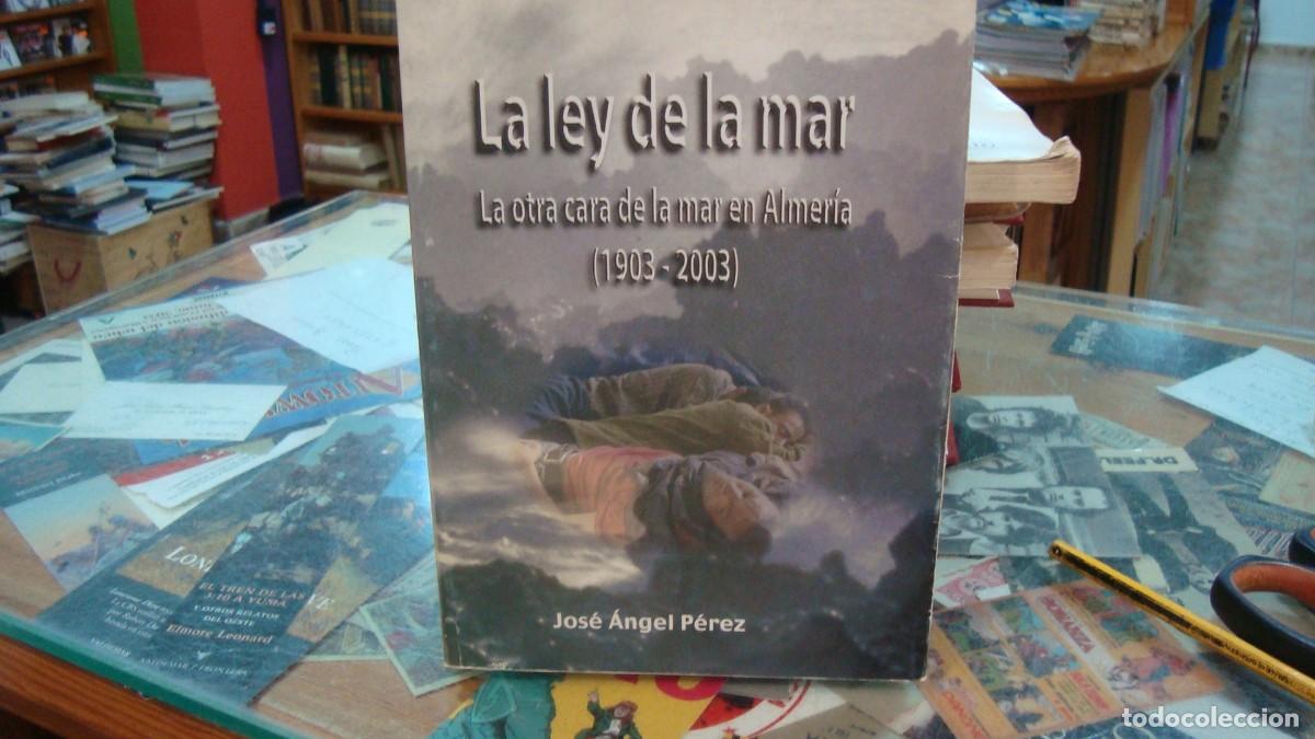 Libri di seconda mano: LA LEY DE LA MAR - LA OTRA CARA DE LA MAR EN ALMERIA (1903 - 2003)