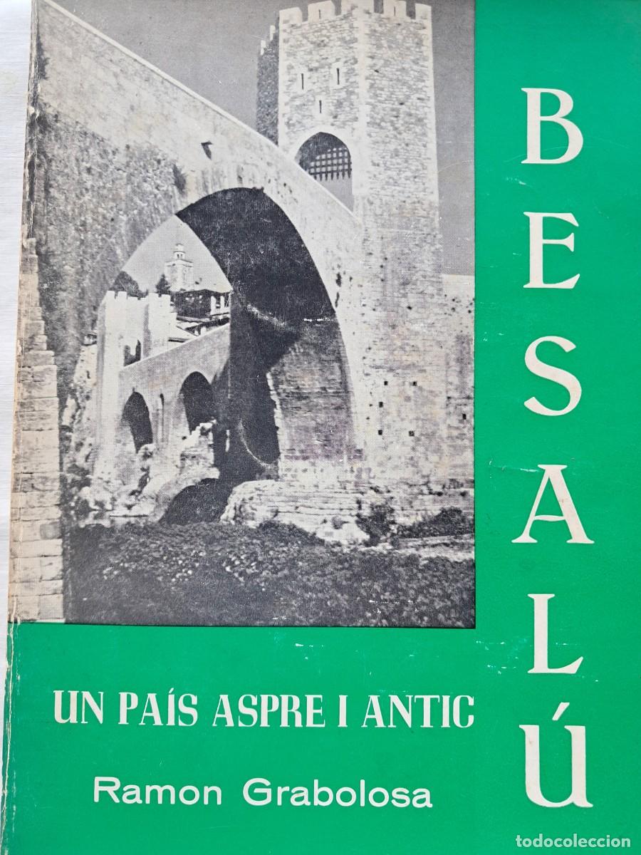 Libros de segunda mano: Besal&uacute;, un pa&iacute;s aspre i antic. Ramon Grabolosa. Mapa i fotos de Besal&uacute; i del comtat de Besal&uacute;.