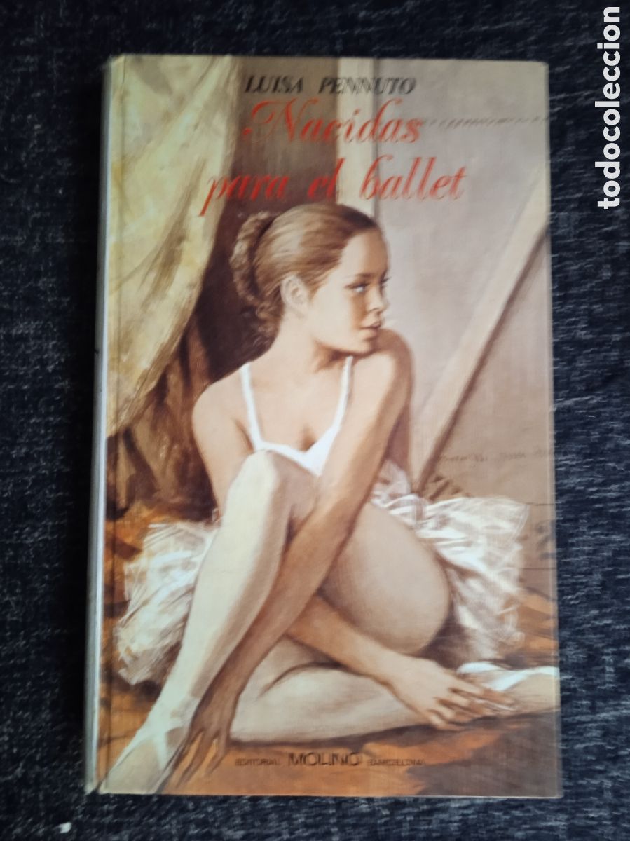 Libros de segunda mano: NACIDAS PARA EL BALLET / LUISA PENNUTO -ED. MOLINO - Foto 1