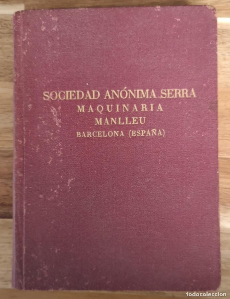 Libros de segunda mano: SOCIEDAD ANONIMA SERRA Maquinaria Manlleu - Cat&aacute;logo Descriptivo - Tapa Dura