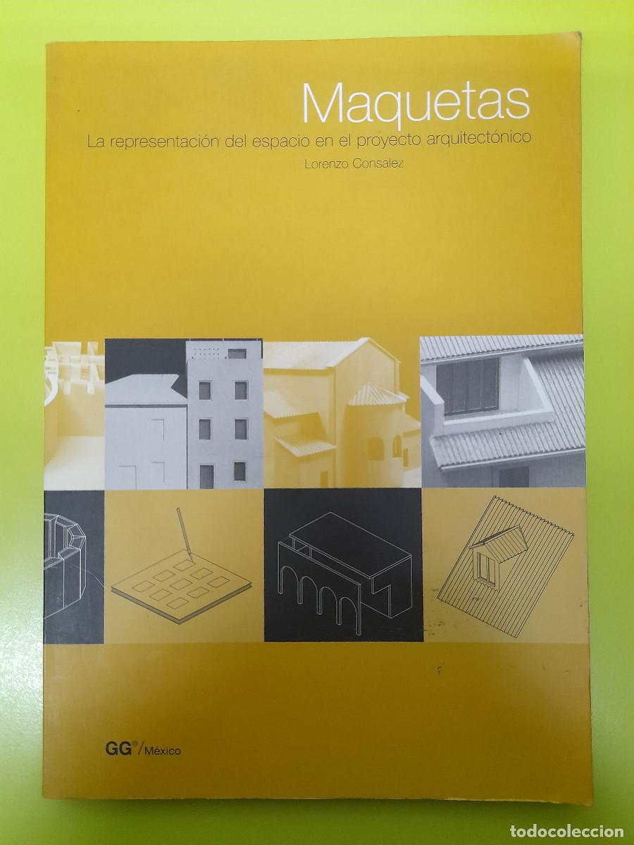 Libros de segunda mano: Maquetas. La representaci&oacute;n del espacio en el proyecto arquitect&oacute;nico - Lorenzo Consalez - Foto 1