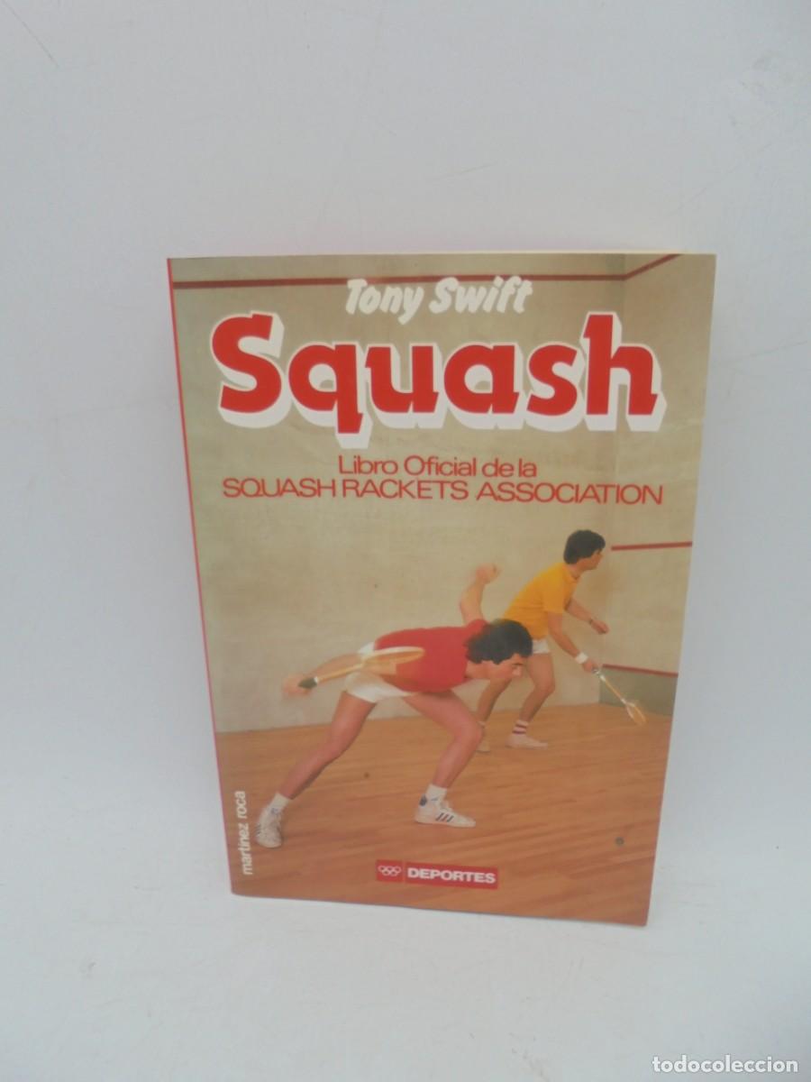 Libros de segunda mano: SQUASH. TONY SWIFT. EDICIONES MARTINEZ ROCA. 1986. PAGS : 180. - Foto 1
