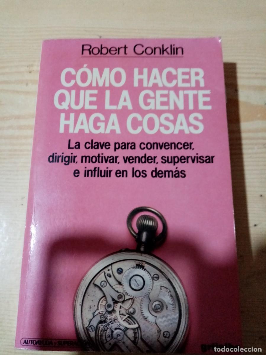 Libros de segunda mano: COMO HACER QUE LA GENTE HAGA COSAS. ROBERT CONKLIN. EST16B4 - Foto 1