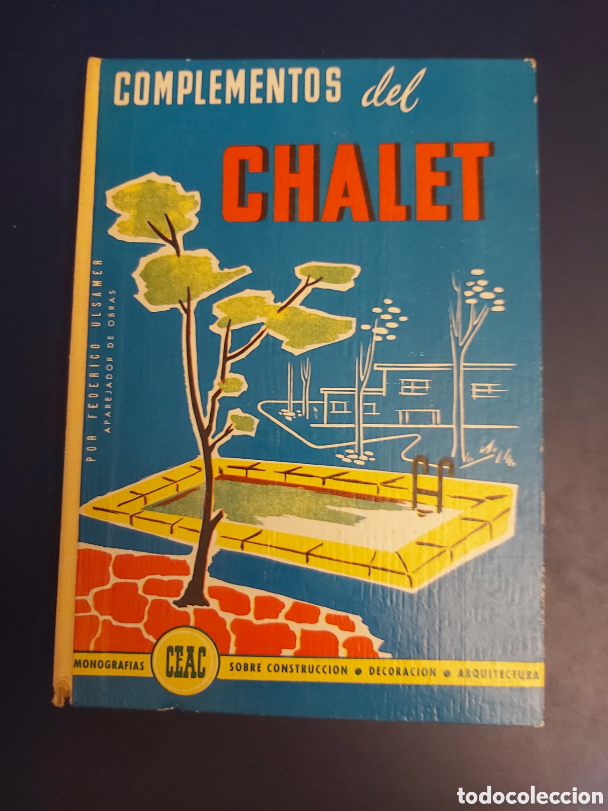 Libros de segunda mano: QUELA LIBRO. COMPLEMENTOS DEL CHALET CEAC MONOGRAFIAS SOBRE CONSTRUCCI&Oacute;N 1961 - Foto 1