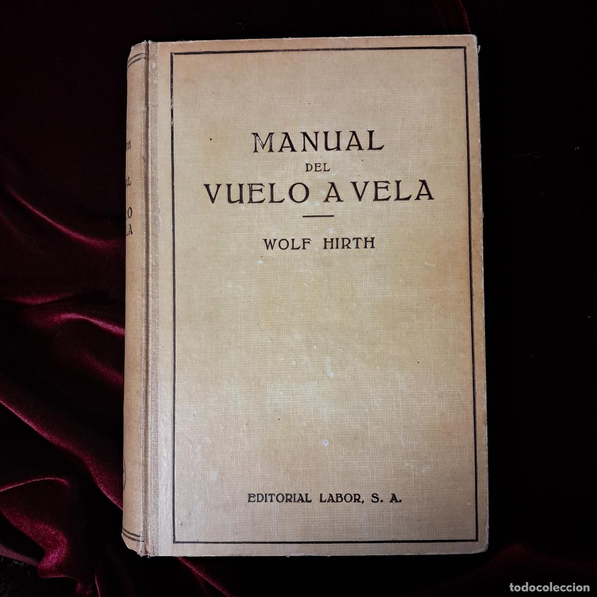 Libros de segunda mano: MANUAL DEL VUELO A VELA. Wolf Hirth. Ed. Labor 1942 - Foto 1
