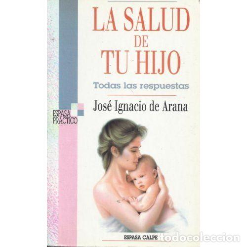 Libros de segunda mano: La Salud de Tu Hijo - Jos&eacute; Ignacio de Arana - Espasa-calpe - Pr&aacute;ctico