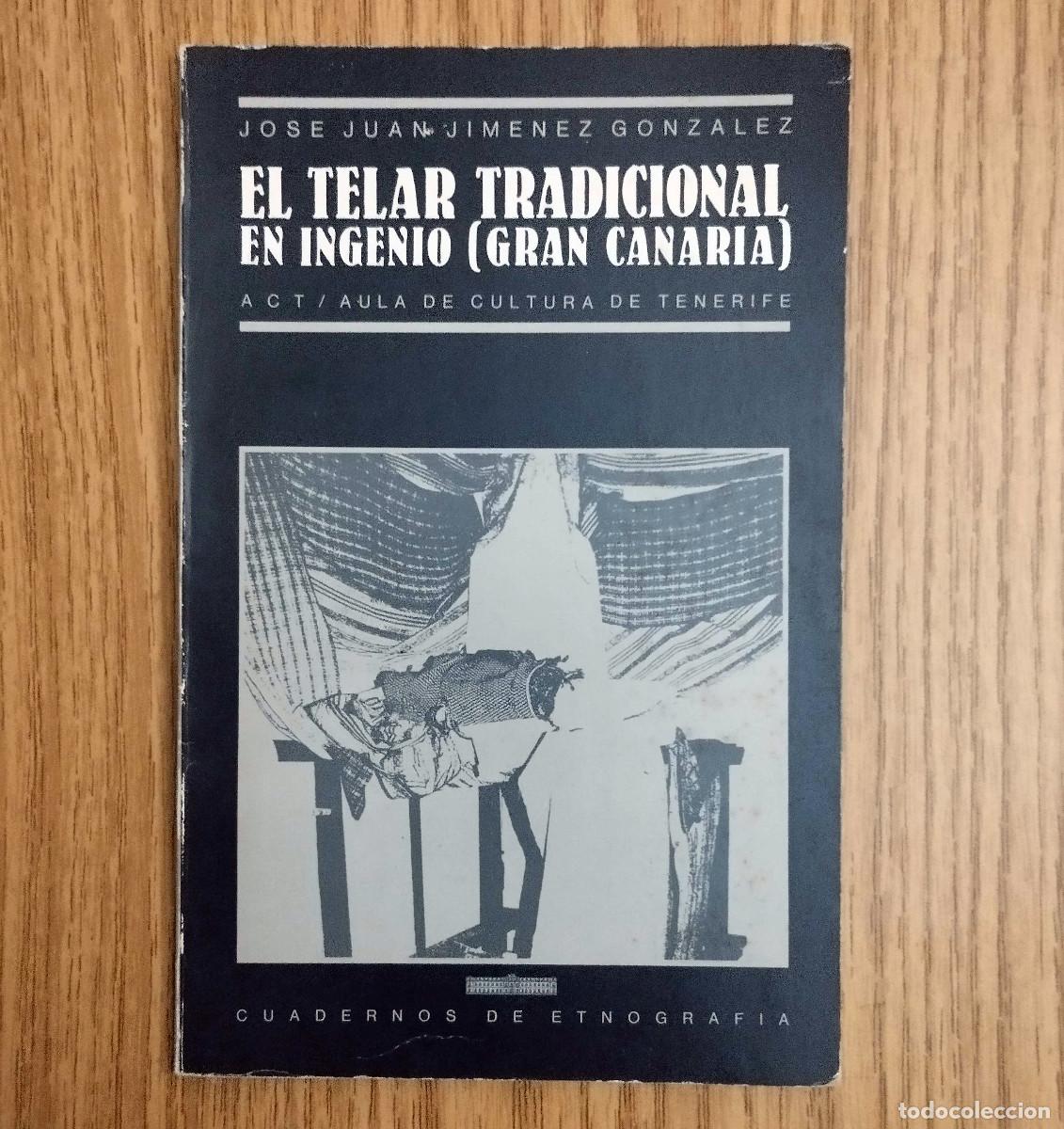 Libros de segunda mano: Libro EL TELAR TRADICIONAL EN INGENIO - GRAN CANARIA | Jos&eacute; Juan Jim&eacute;nez | Tenerife - Canarias
