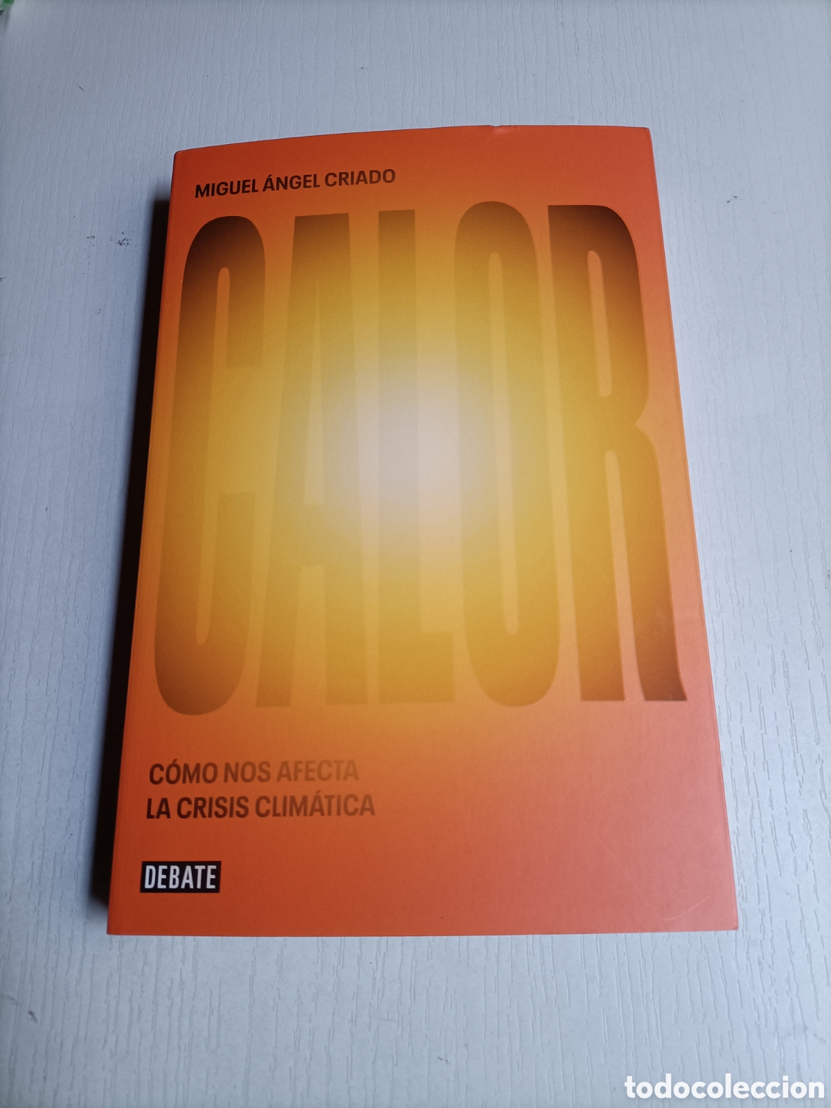 Libros de segunda mano: Calor. C&oacute;mo nos afecta. La crisis clim&aacute;tica Miguel &Aacute;ngel Criado - Foto 2