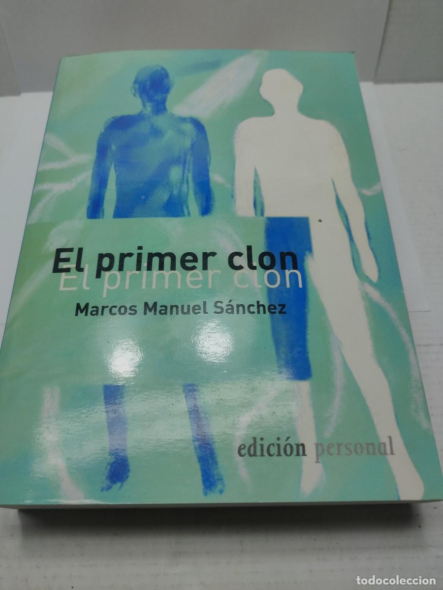 Libros de segunda mano: LIBRO - EL PRIMER CLON - MARCOS MANUEL S&Aacute;NCHEZ - EDICI&Oacute;N PERSONAL - 1&ordf; EDICI&Oacute;N 2003 - Foto 1