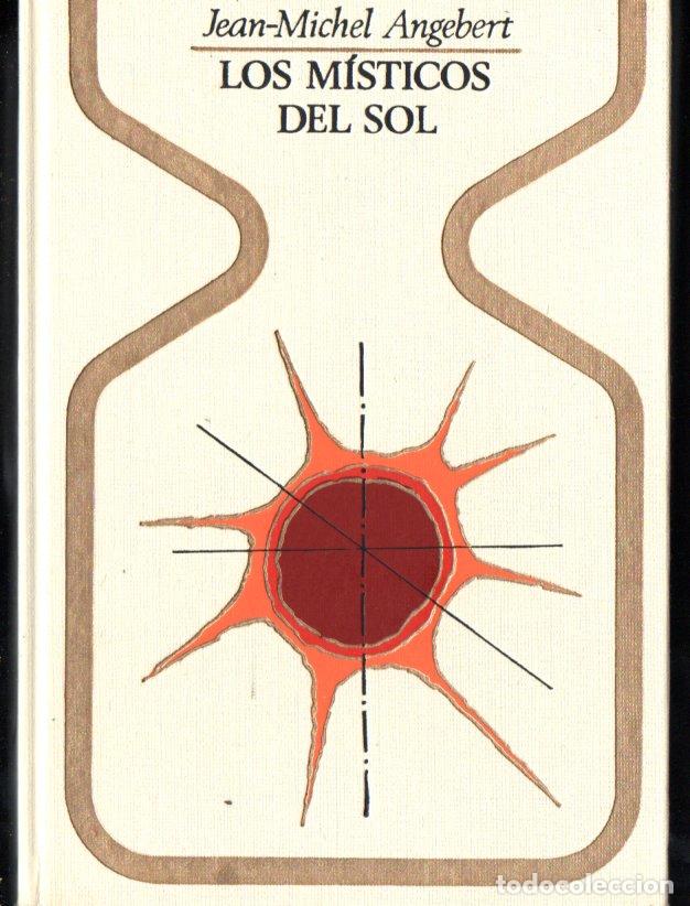 Libros de segunda mano: OTROS MUNDOS - ANGEBERT : LOS M&Iacute;STICOS DEL SOL (1974) - Foto 1