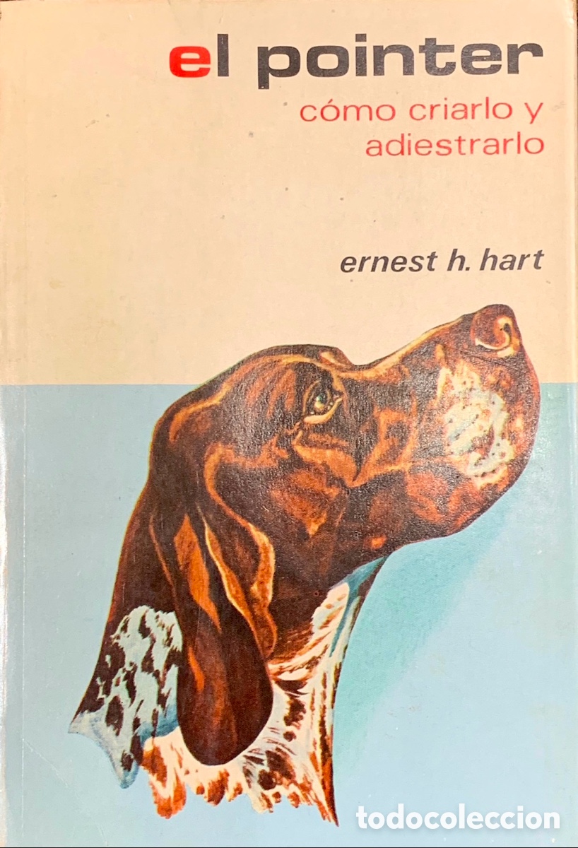 Libros de segunda mano: Libro. Ernest H. Hart. &ldquo;El Pointer. C&oacute;mo criarlo y adiestrarlo&rdquo;. 1974. - Foto 1