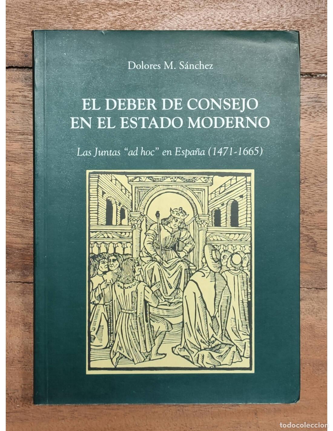 Libri di seconda mano: EL DEBER DE CONSEJO EN EL ESTADO MODERNO: LAS JUNTAS AD HOC EN ESPA&Ntilde;A (1474-1665). S&Aacute;NCHEZ, Dolores