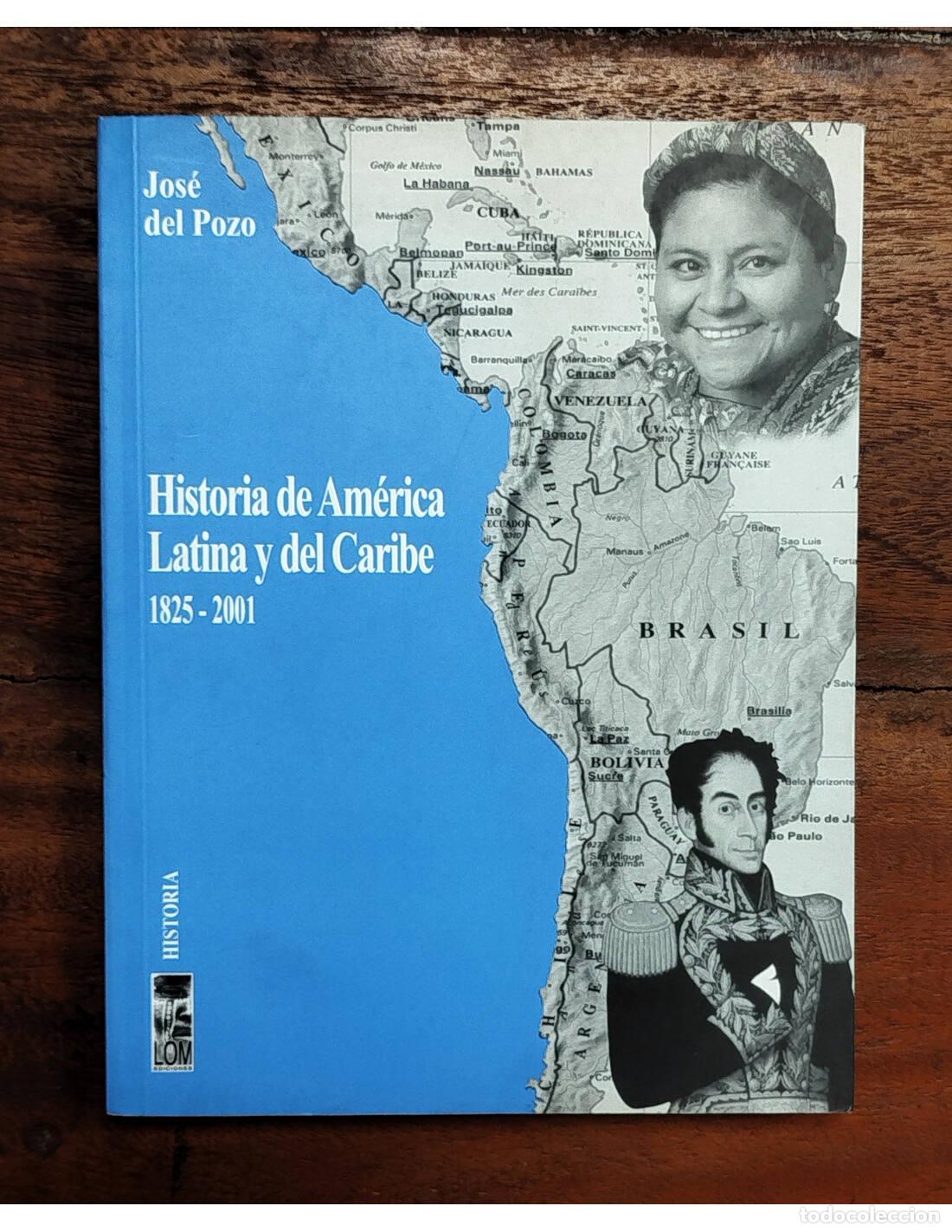 Livres d'occasion: HISTORIA DE AM&Eacute;RICA LATINA Y DEL CARIBE 1825-2001. POZO, Jos&eacute; del. Lom Ediciones. 2002.
