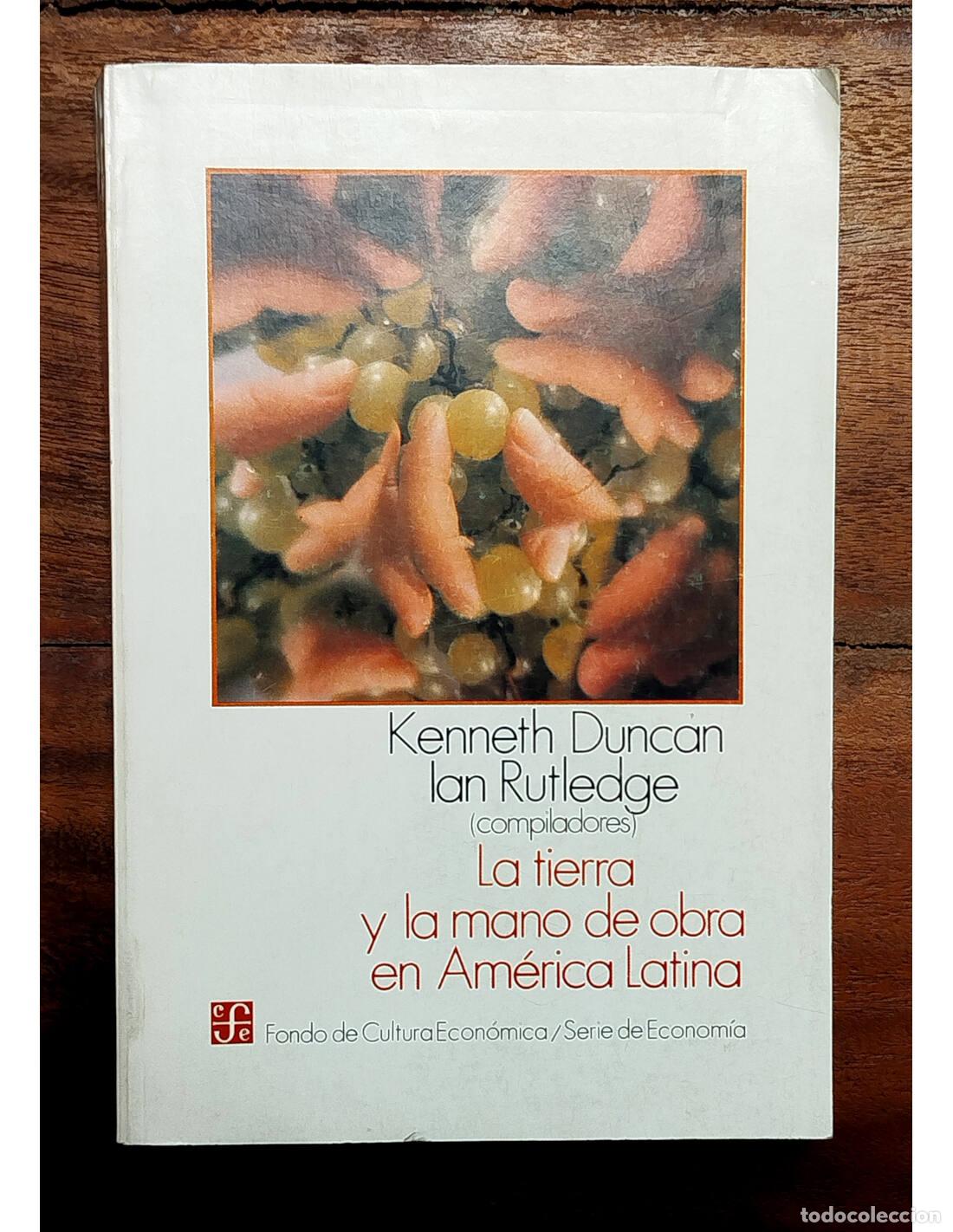 Libros de segunda mano: LA TIERRA Y LA MANO DE OBRA EN AM&Eacute;RICA LATINA: ENSAYOS SOBRE EL DESARROLLO DEL CAPITALISMO AGRARIO E